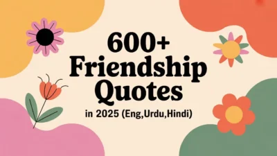 600+ Friendship Quotes For 2025 (English, Urdu, Hindi)